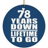 78th Anniversary 78 Years Down Lifetime To Go - Circle Ornament