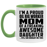 Proud Oil Rig Worker Mom Of Awesome Daughter - 11oz Accent Mug Green