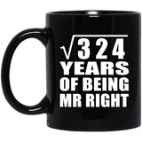 18th Anniversary Square Root of 324 Years of Being Mr Right - 11oz Coffee Mug Black