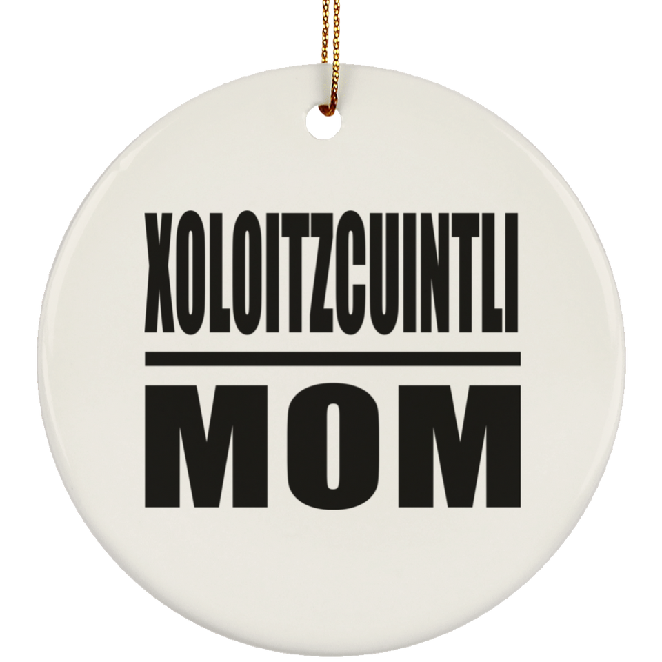Xoloitzcuintli Mom - Circle Ornament