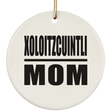 Xoloitzcuintli Mom - Circle Ornament