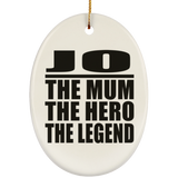 Jo The Mum The Hero The Legend - Oval Ornament