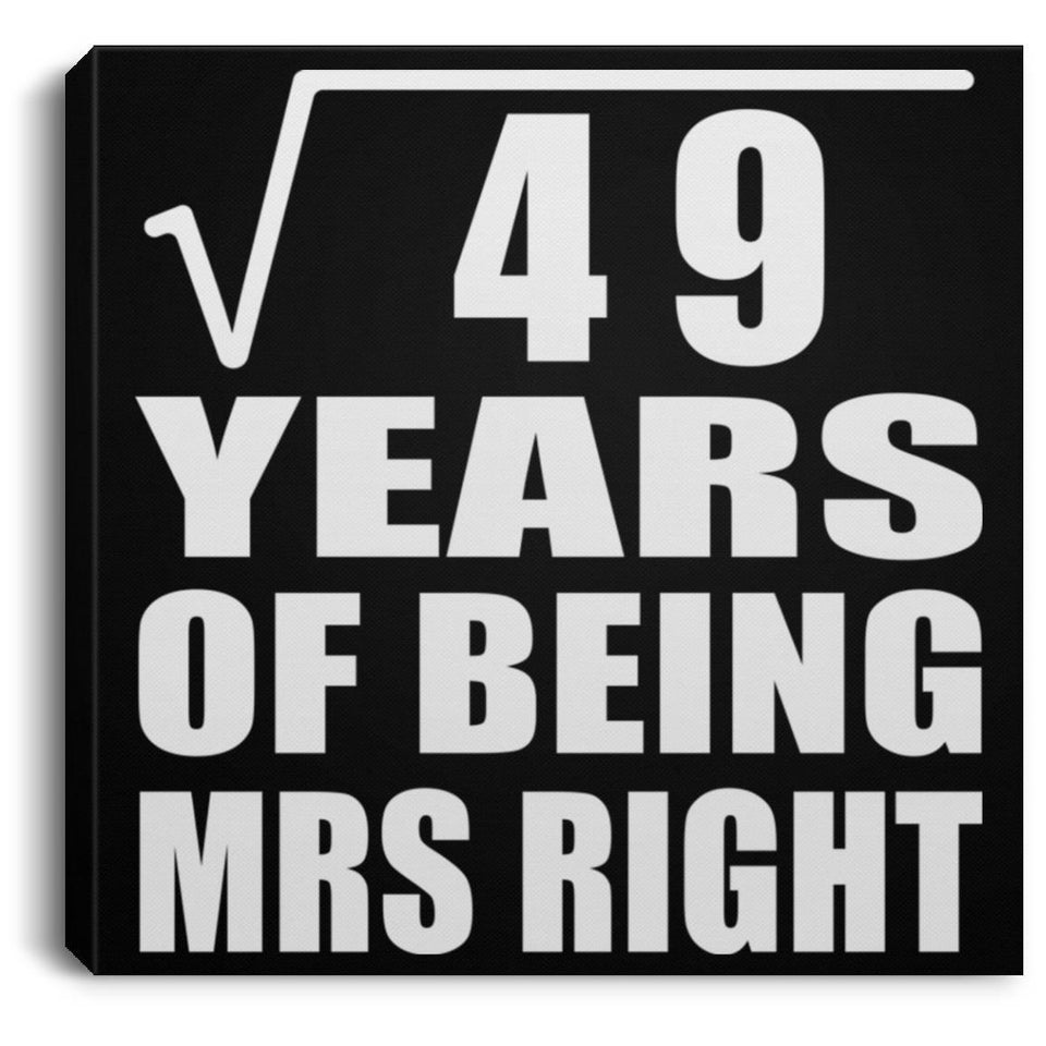 7th Anniversary Square Root of 49 Years of Being Mrs Right - Canvas Square