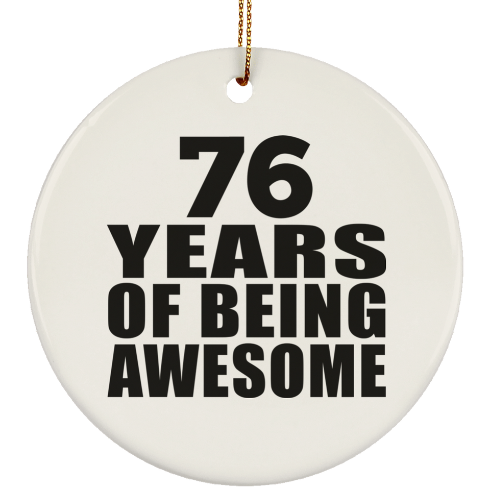 76th Birthday 76 Years Of Being Awesome - Circle Ornament