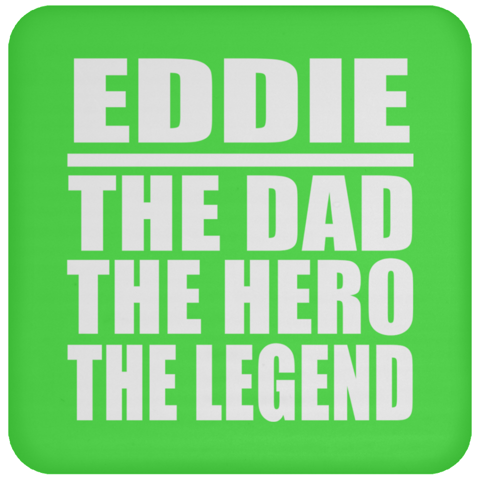 Eddie The Dad The Hero The Legend - Drink Coaster
