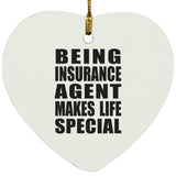 Being Insurance Agent Makes Life Special - Heart Ornament