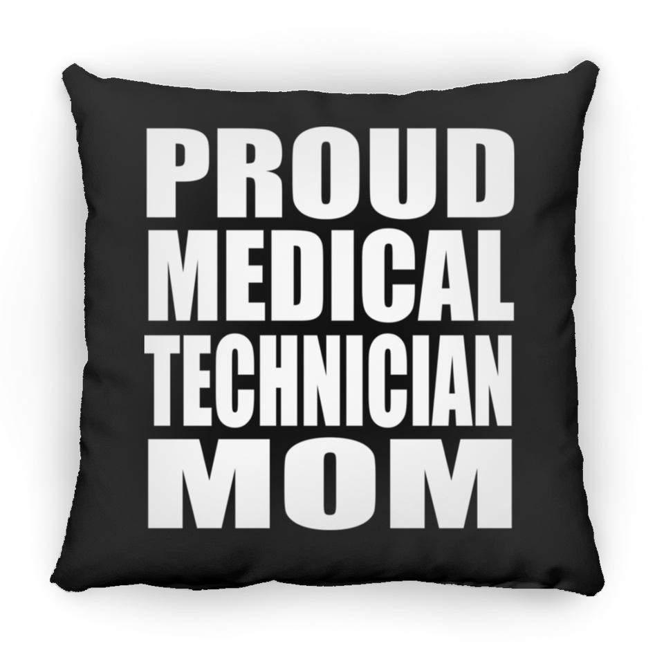 Proud Medical Technician Mom - Throw Pillow Black