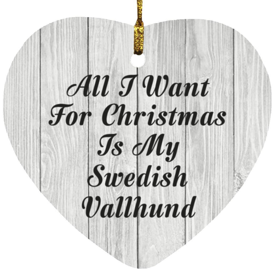 All I Want For Christmas Is My Swedish Vallhund - Heart Ornament F