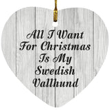 All I Want For Christmas Is My Swedish Vallhund - Heart Ornament F
