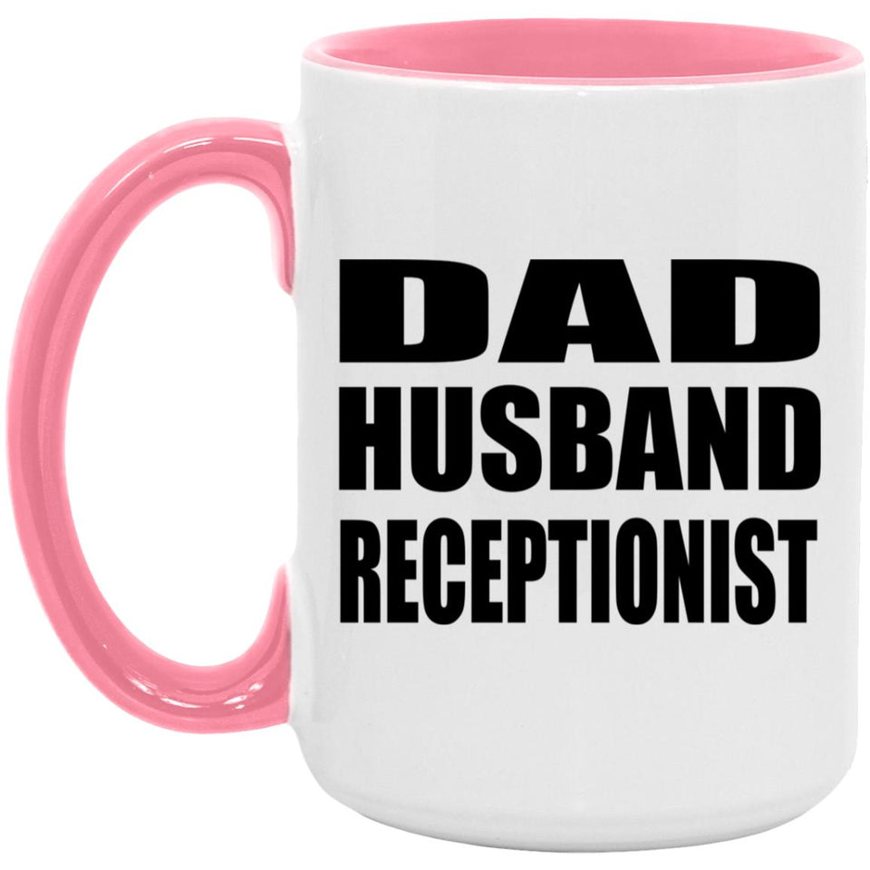 Dad Husband Receptionist - 15oz Accent Mug Pink
