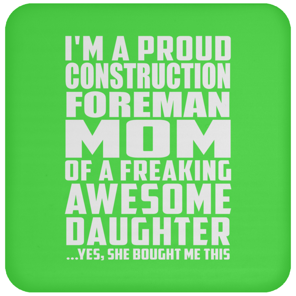 Proud Construction Foreman Mom Of Awesome Daughter - Drink Coaster