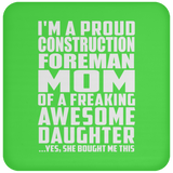 Proud Construction Foreman Mom Of Awesome Daughter - Drink Coaster