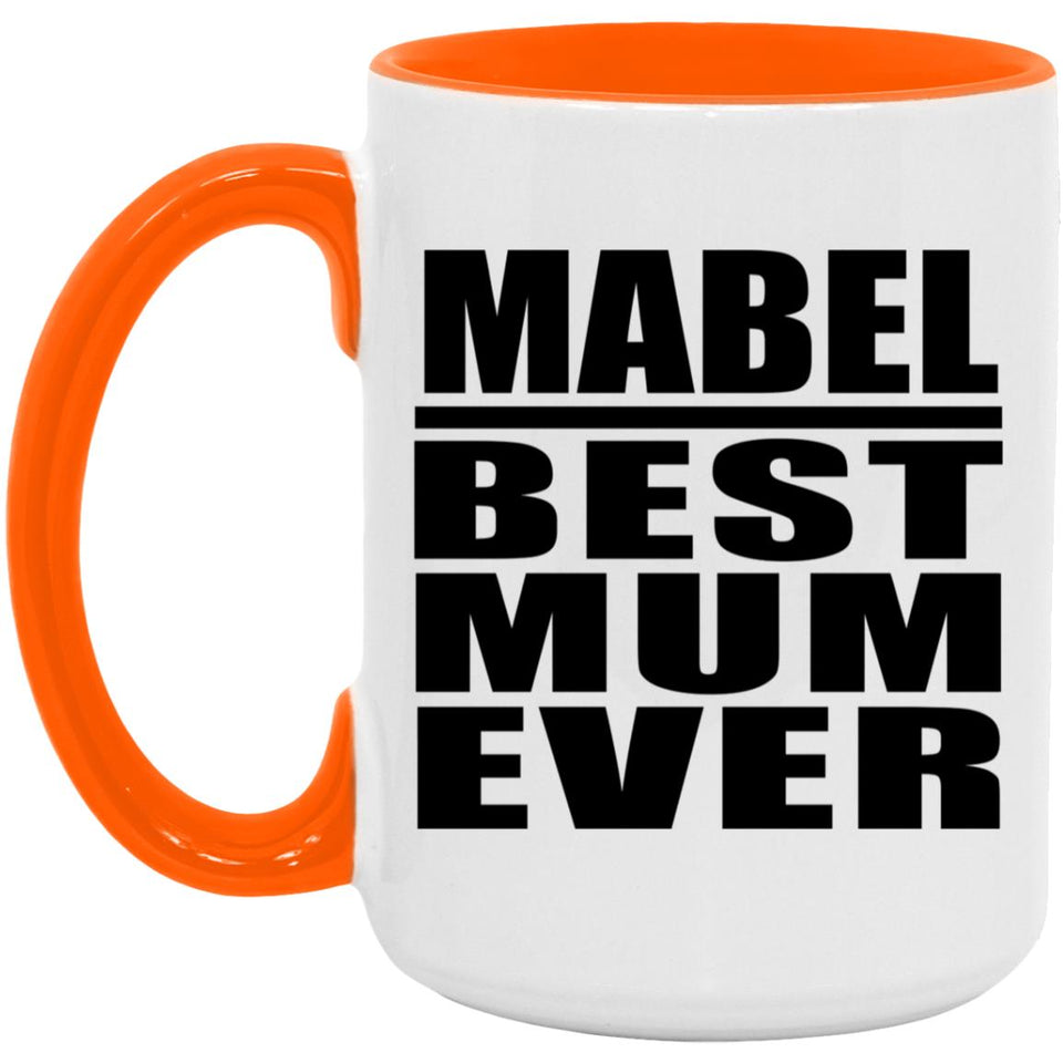 Mabel Best Mum Ever - 15oz Accent Mug Orange