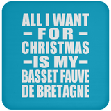 All I Want For Christmas Is My Basset Fauve De Bretagne - Coaster