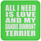All I Need Is Love And My Dandie Dinmont Terrier - Drink Coaster