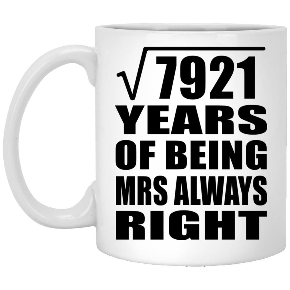 89th Anniversary Square Root of 7921 Years Mrs Always Right - 11oz Coffee Mug