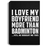 I Love My Boyfriend More Than Badminton - Canvas Portrait