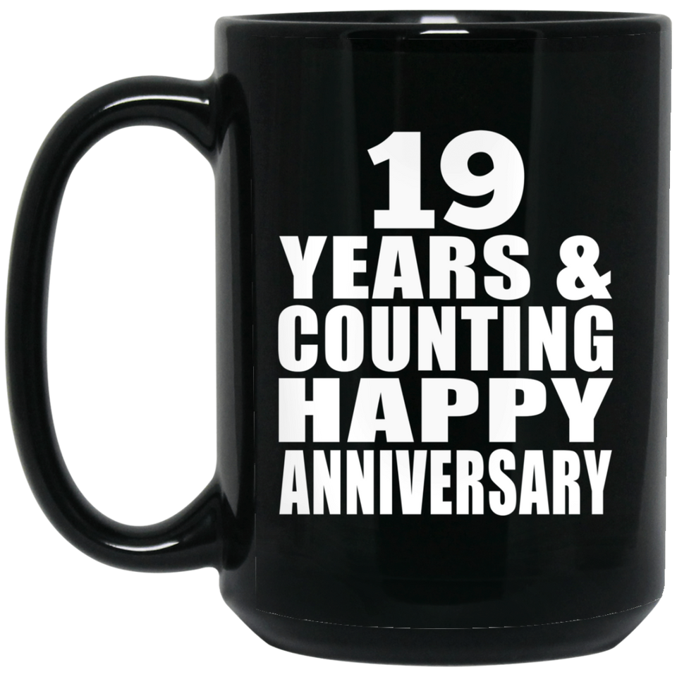 Happy 19th Anniversary 19 Years & Counting - 15 Oz Coffee Mug Black