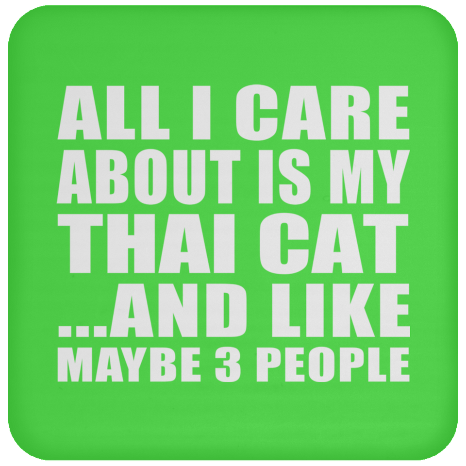All I Care About Is My Thai Cat - Drink Coaster
