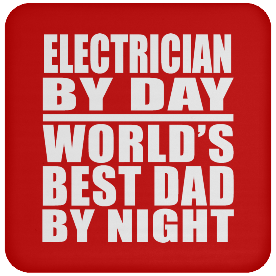 Electrician By Day World's Best Dad By Night - Drink Coaster