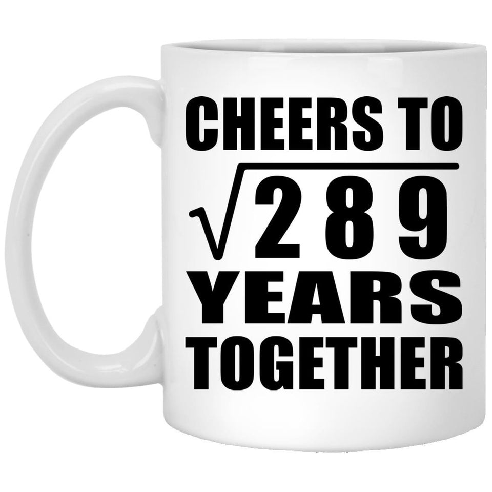 17th Anniversary Cheers To Square Root of 289 Years Together - 11oz Coffee Mug
