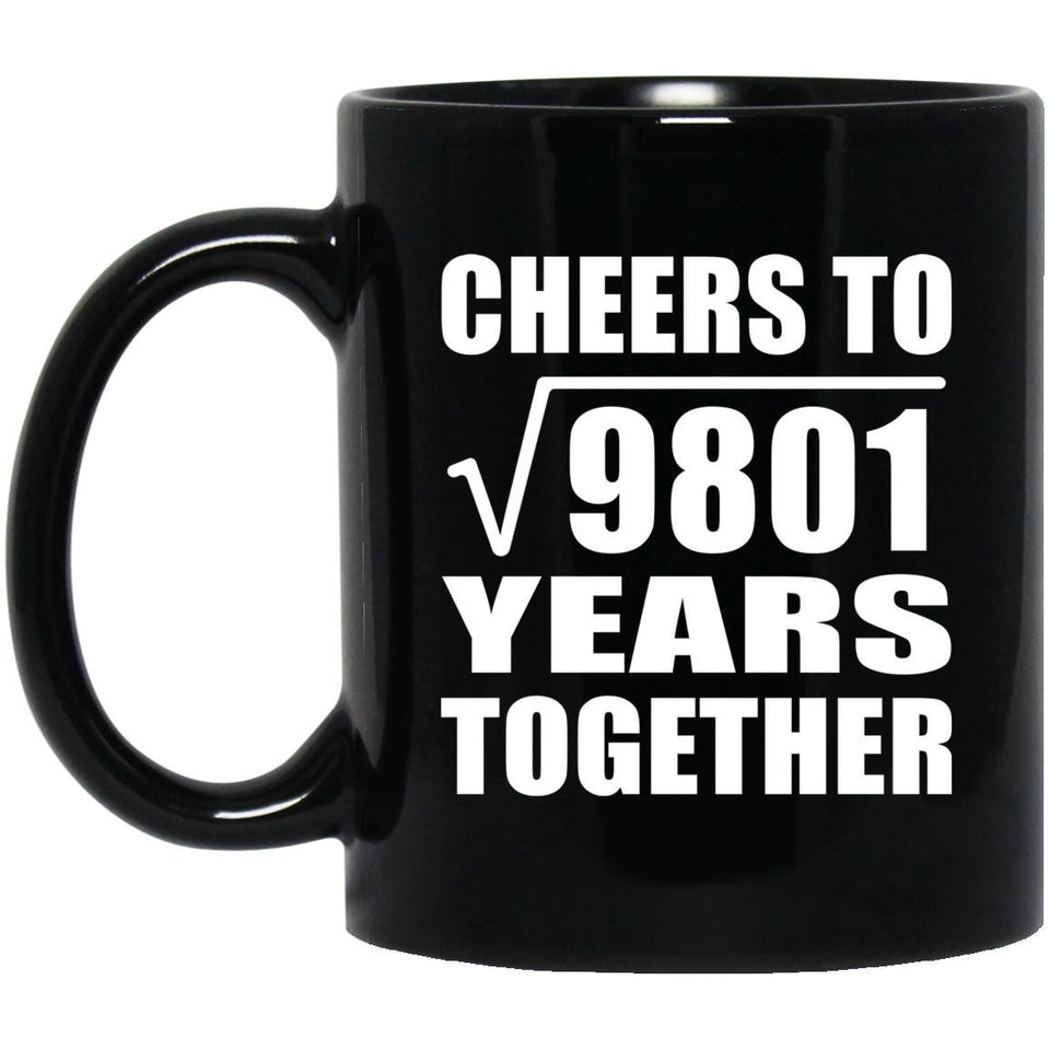 99th Anniversary Cheers To Square Root of 9801 Years Together - 11oz Coffee Mug Black
