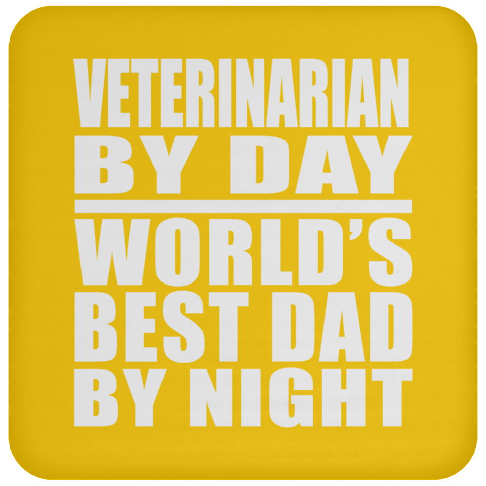 Veterinarian By Day World's Best Dad By Night - Drink Coaster