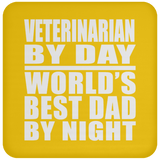 Veterinarian By Day World's Best Dad By Night - Drink Coaster