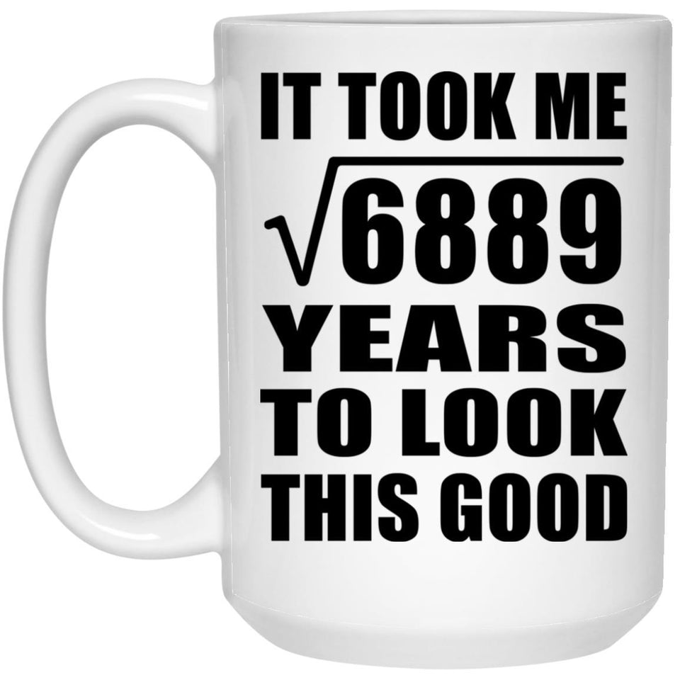 83rd Birthday Took Square Root of 6889 Years To Look Good - 15oz Coffee Mug