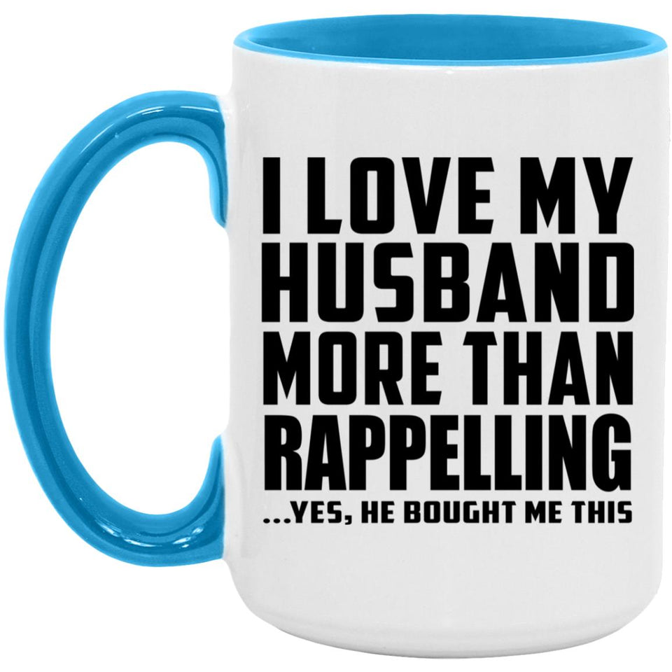 I Love My Husband More Than Rappelling - 15oz Accent Mug Blue