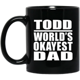 Todd World's Okayest Dad - 11 Oz Coffee Mug Black