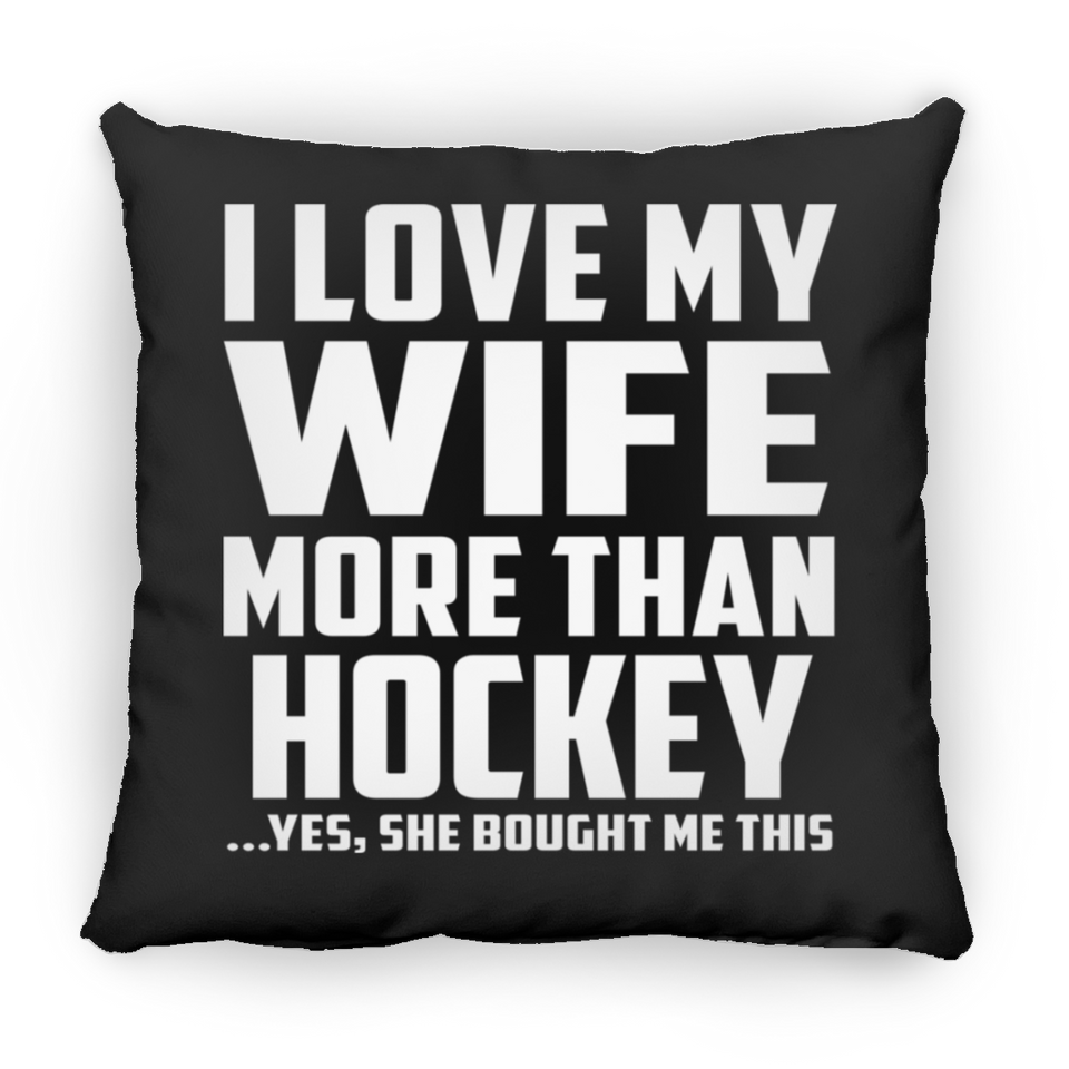 I Love My Wife More Than Hockey - Throw Pillow Black