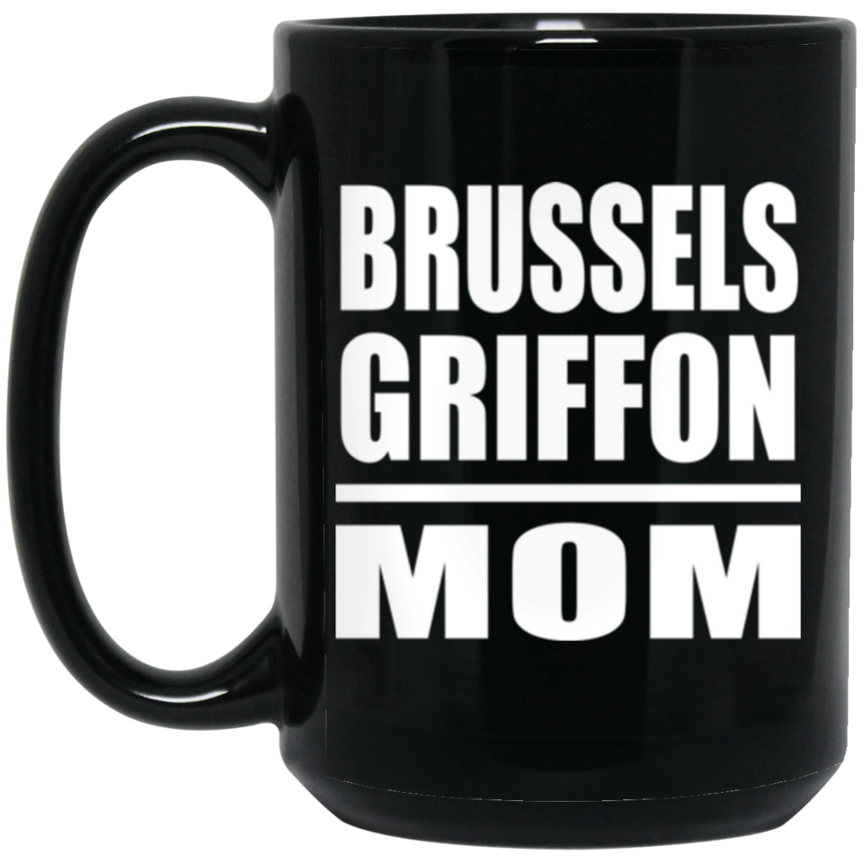 Brussels Griffon Mom - 15oz Coffee Mug Black