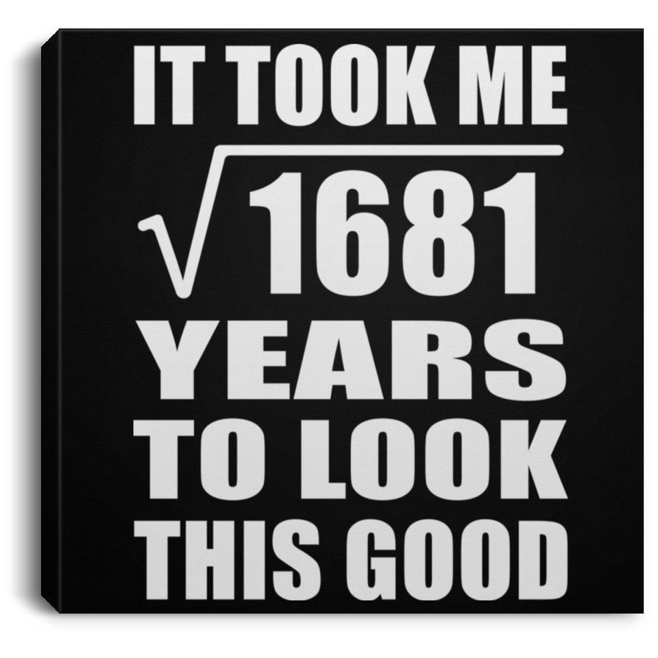 41st Birthday Took Square Root of 1681 Years To Look Good - Canvas Square
