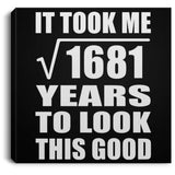 41st Birthday Took Square Root of 1681 Years To Look Good - Canvas Square