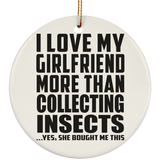 I Love My Girlfriend More Than Collecting Insects - Circle Ornament