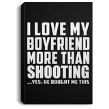 I Love My Boyfriend More Than Shooting - Canvas Portrait