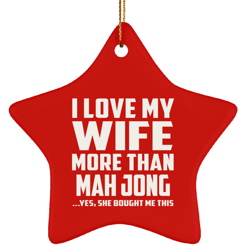 I Love My Wife More Than Mah Jong - Star Ornament