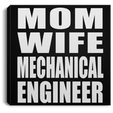 Mom Wife Mechanical Engineer - Canvas Square