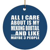 All I Care About Is My Mekong Bobtail - Circle Ornament