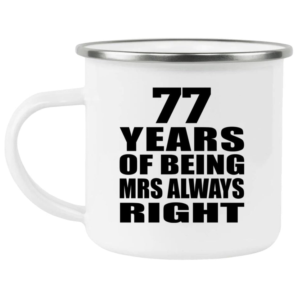 77th Anniversary 77 Years of Being Mrs Always Right - 12oz Camping Mug