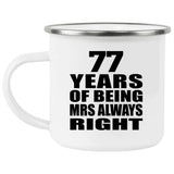 77th Anniversary 77 Years of Being Mrs Always Right - 12oz Camping Mug