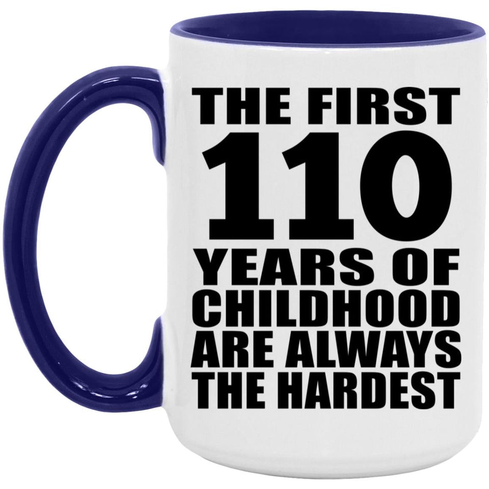 110th Birthday First 110 Years of Childhood Are The Hardest - 15oz Accent Mug Purple
