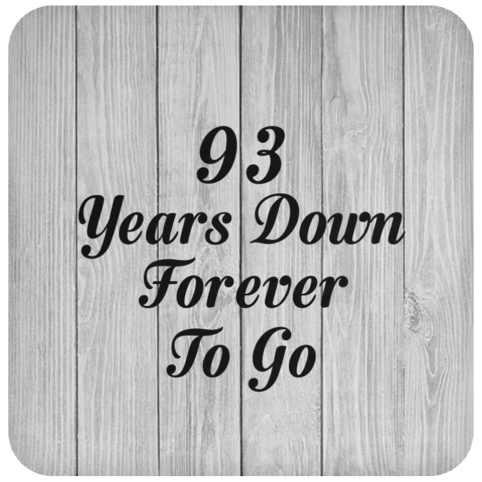 93rd Anniversary 93 Years Down Forever To Go - Drink Coaster F