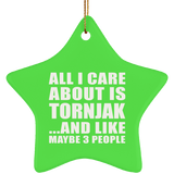 All I Care About Is Tornjak - Star Ornament