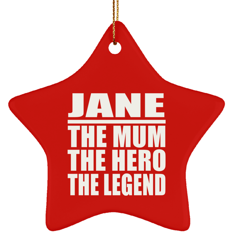 Jane The Mum The Hero The Legend - Star Ornament