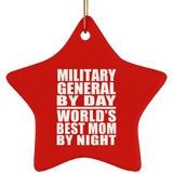 Military General By Day World's Best Mom By Night - Star Ornament