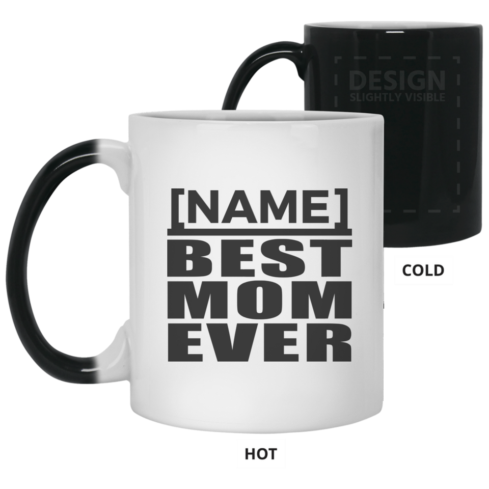 Personalized Gift, Name Best Mom Ever - 11 15 Oz Color Changing Mug