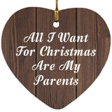 All I Want For Christmas Are My Parents - Heart Ornament D