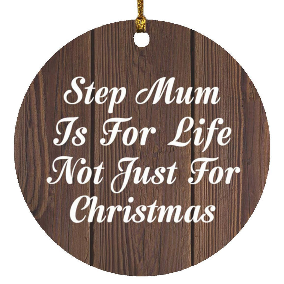 Step Mum Is For Life Not Just For Christmas - Circle Ornament D